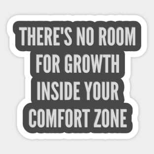 Experience life outside your comfort zone and learn to grow Sticker